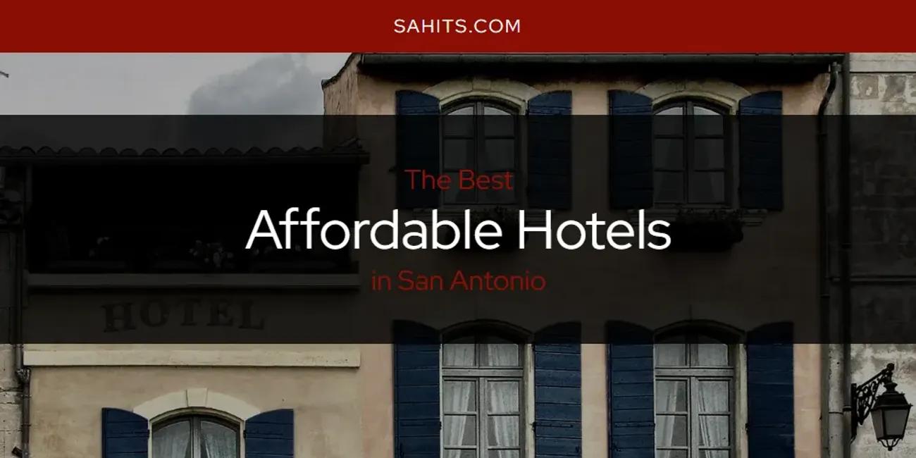 San Antonio's Best Affordable Hotels [Updated 2024]