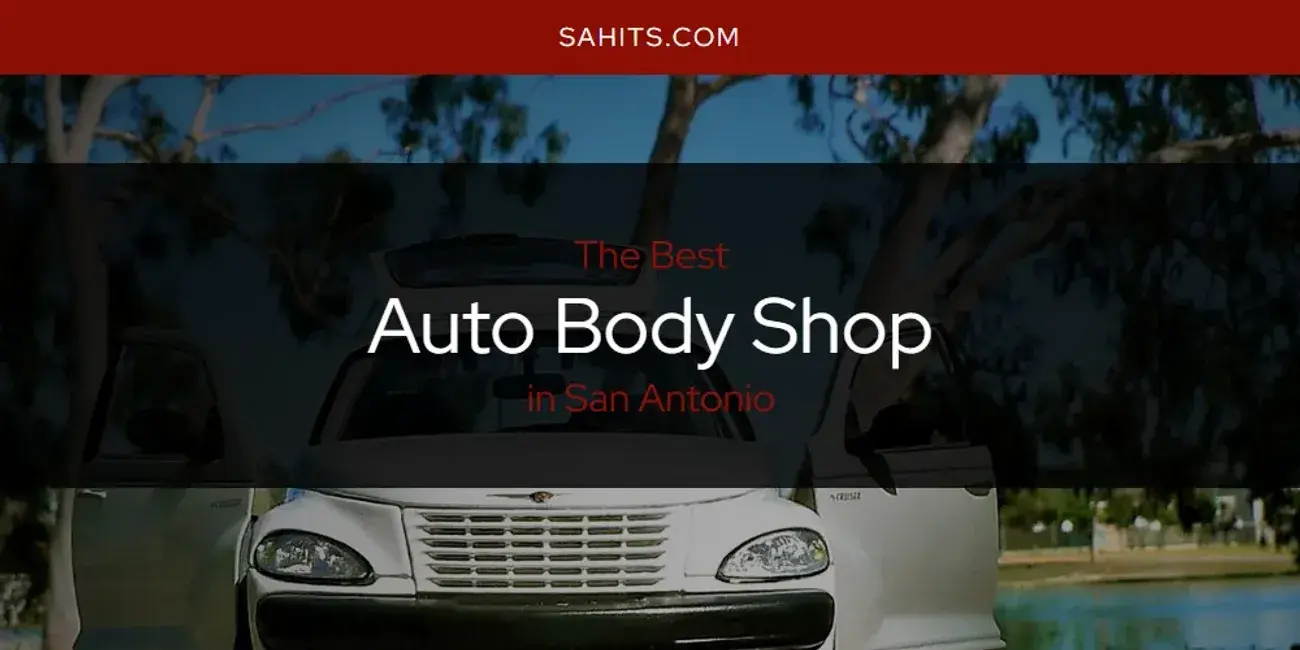 The Absolute Best Auto Body Shop in San Antonio  [Updated 2024]
