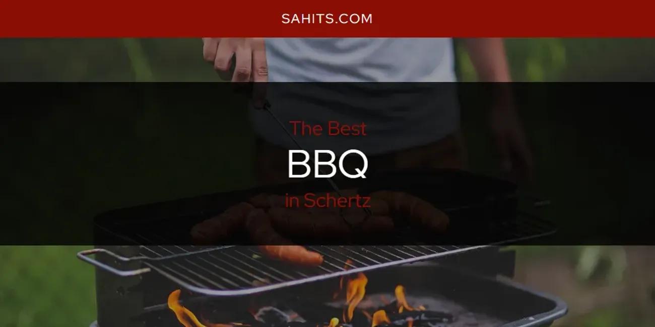 Schertz's Best BBQ [Updated 2024]