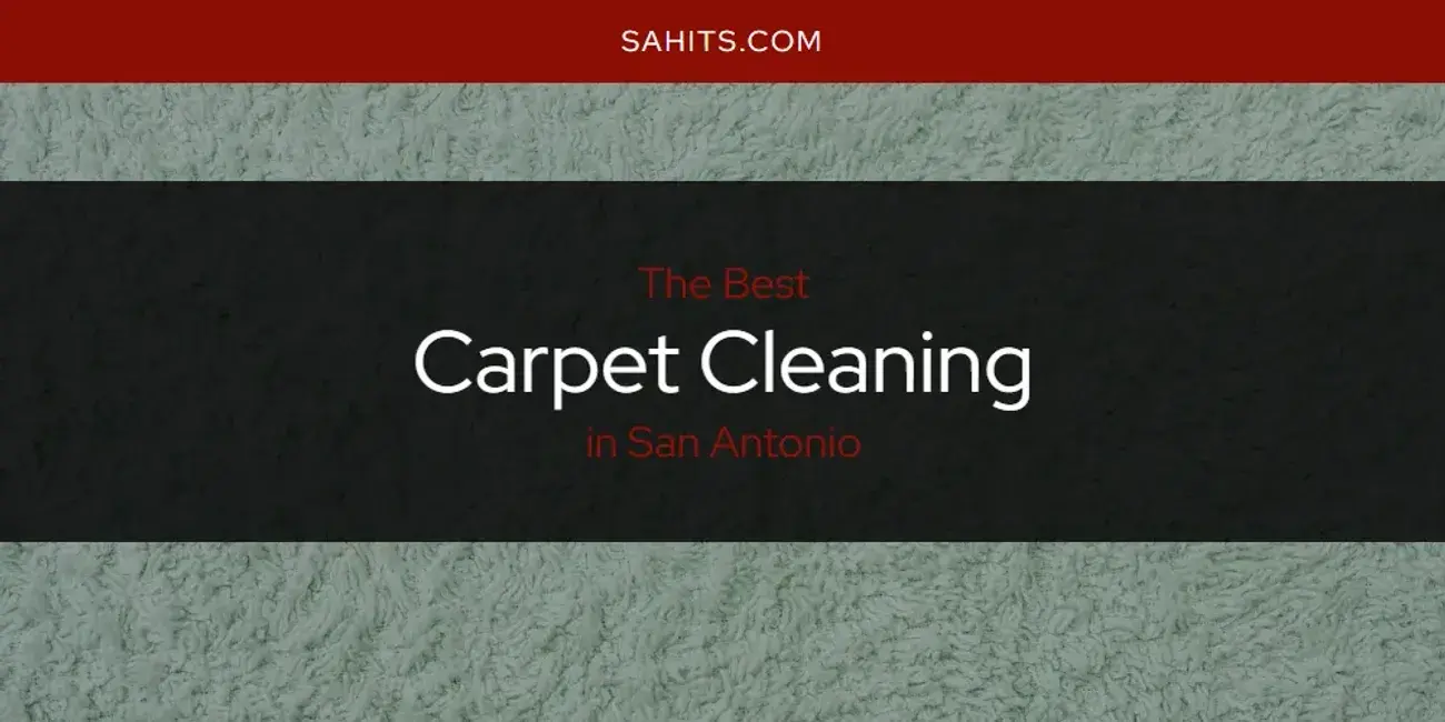 The Absolute Best Carpet Cleaning in San Antonio  [Updated 2024]