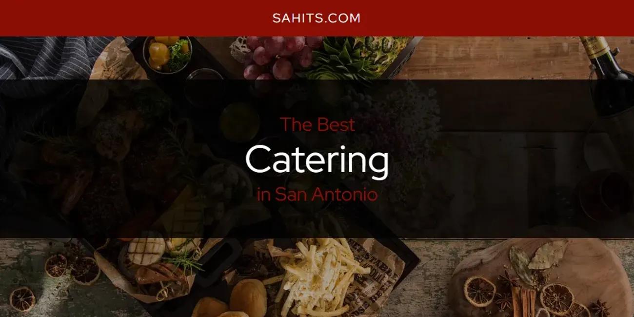 San Antonio's Best Catering [Updated 2024]