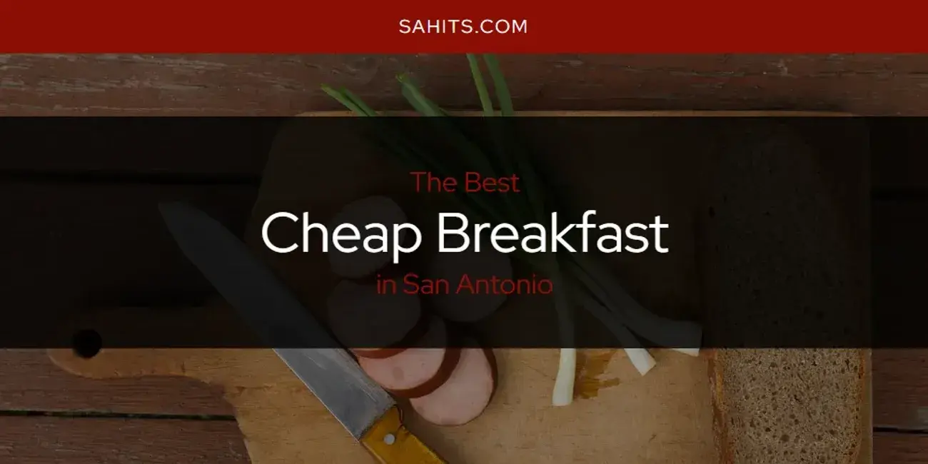 The Absolute Best Cheap Breakfast in San Antonio  [Updated 2024]