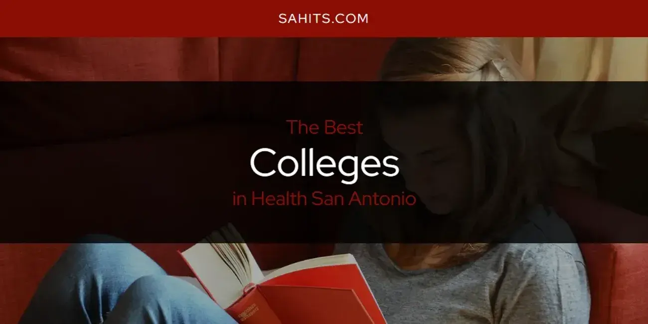 The Absolute Best Colleges in Health San Antonio  [Updated 2024]
