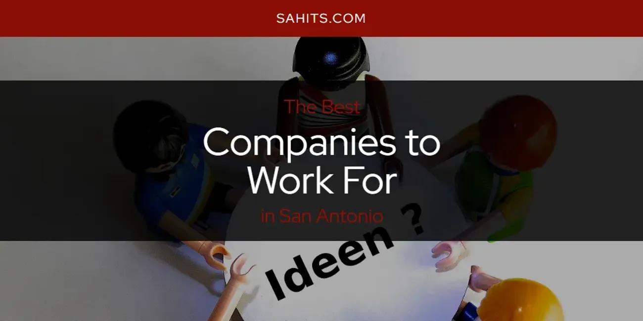 San Antonio's Best Companies to Work for [Updated 2024]