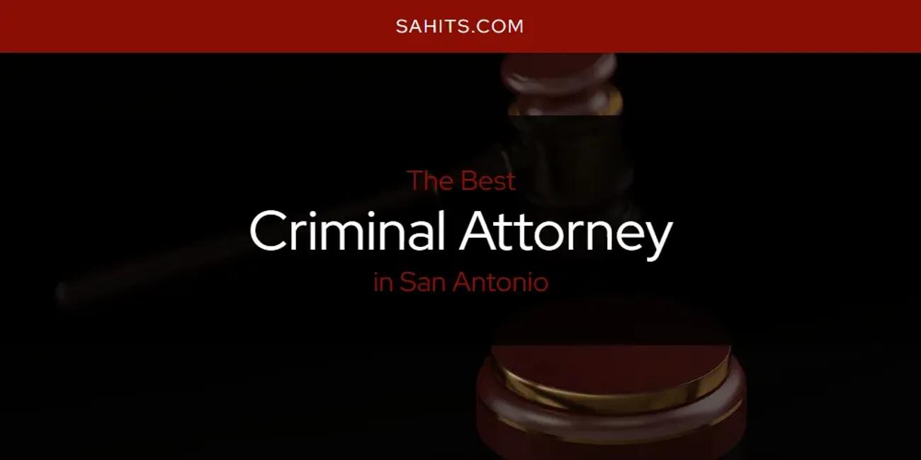 San Antonio's Best Criminal Attorney [Updated 2024]