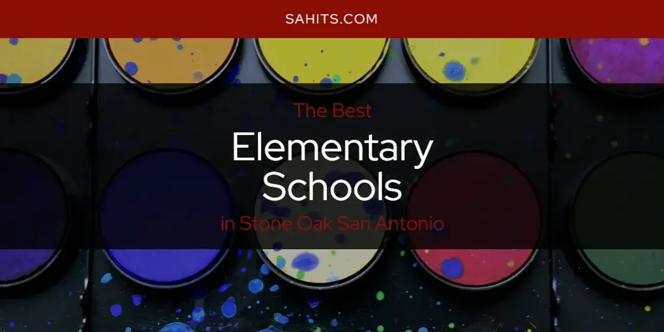 The Absolute Best Elementary Schools in Stone Oak San Antonio  [Updated 2024]