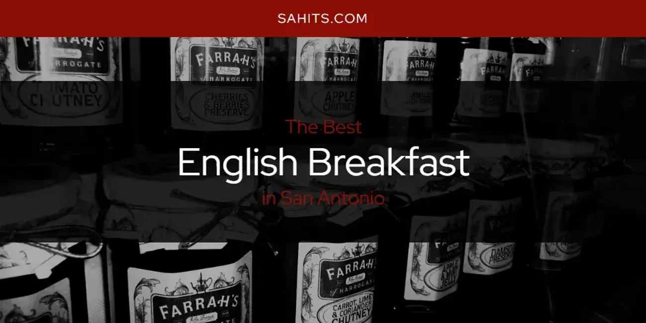 The Absolute Best English Breakfast in San Antonio  [Updated 2024]