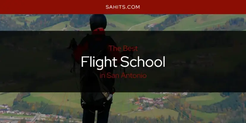 The Absolute Best Flight School in San Antonio  [Updated 2024]