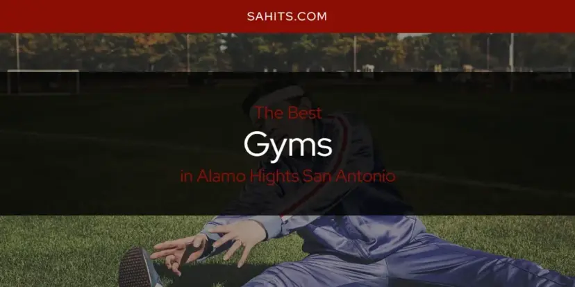 The Absolute Best Gyms in Alamo Hights San Antonio  [Updated 2024]
