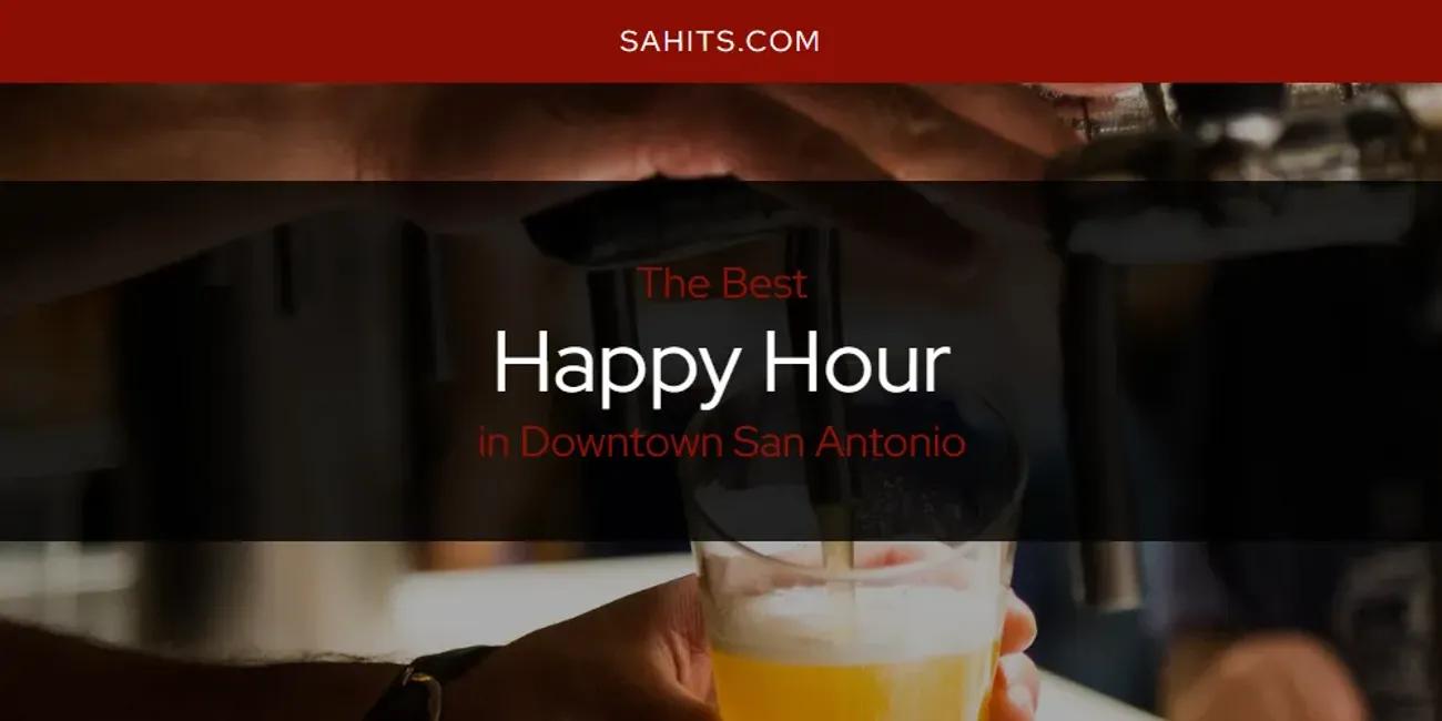 The Absolute Best Happy Hour in Downtown San Antonio  [Updated 2024]