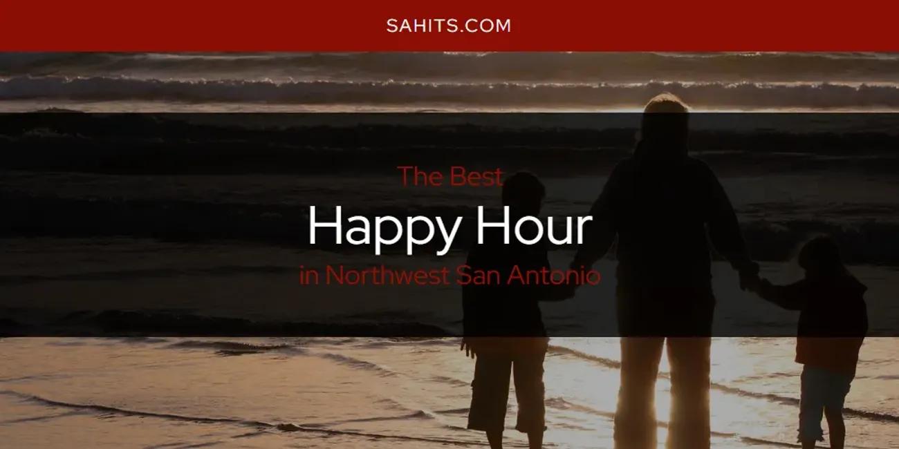 Northwest San Antonio's Best Happy Hour [Updated 2024]