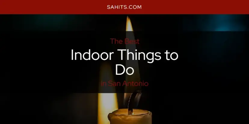 The Absolute Best Indoor Things to Do in San Antonio  [Updated 2024]