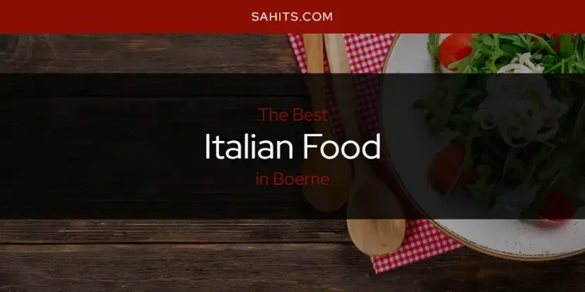 The Absolute Best Italian Food in Boerne  [Updated 2024]