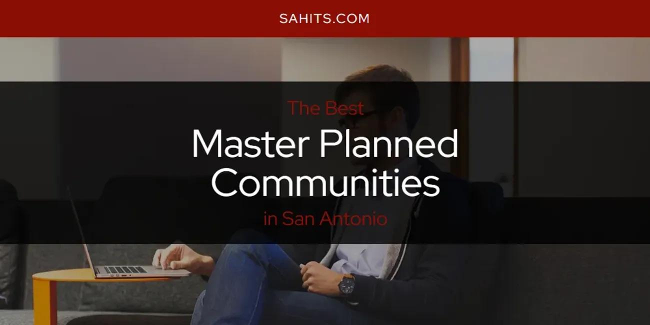 San Antonio's Best Master Planned Communities [Updated 2024]