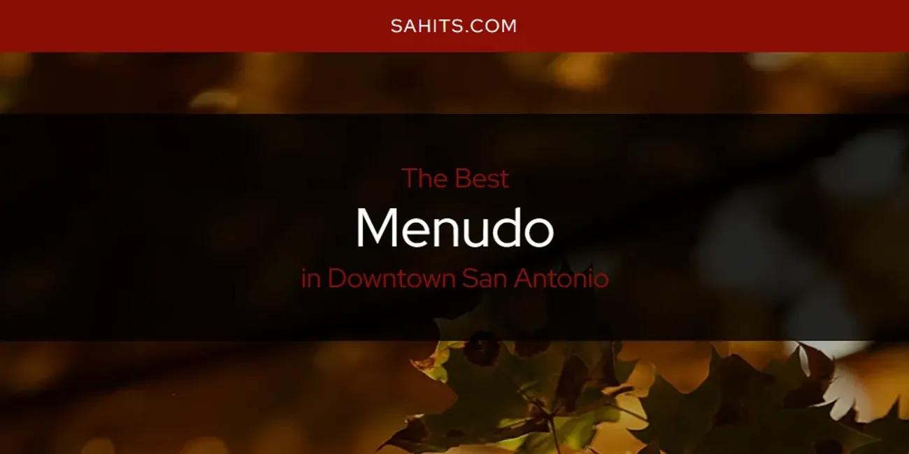 The Absolute Best Menudo in Downtown San Antonio  [Updated 2024]