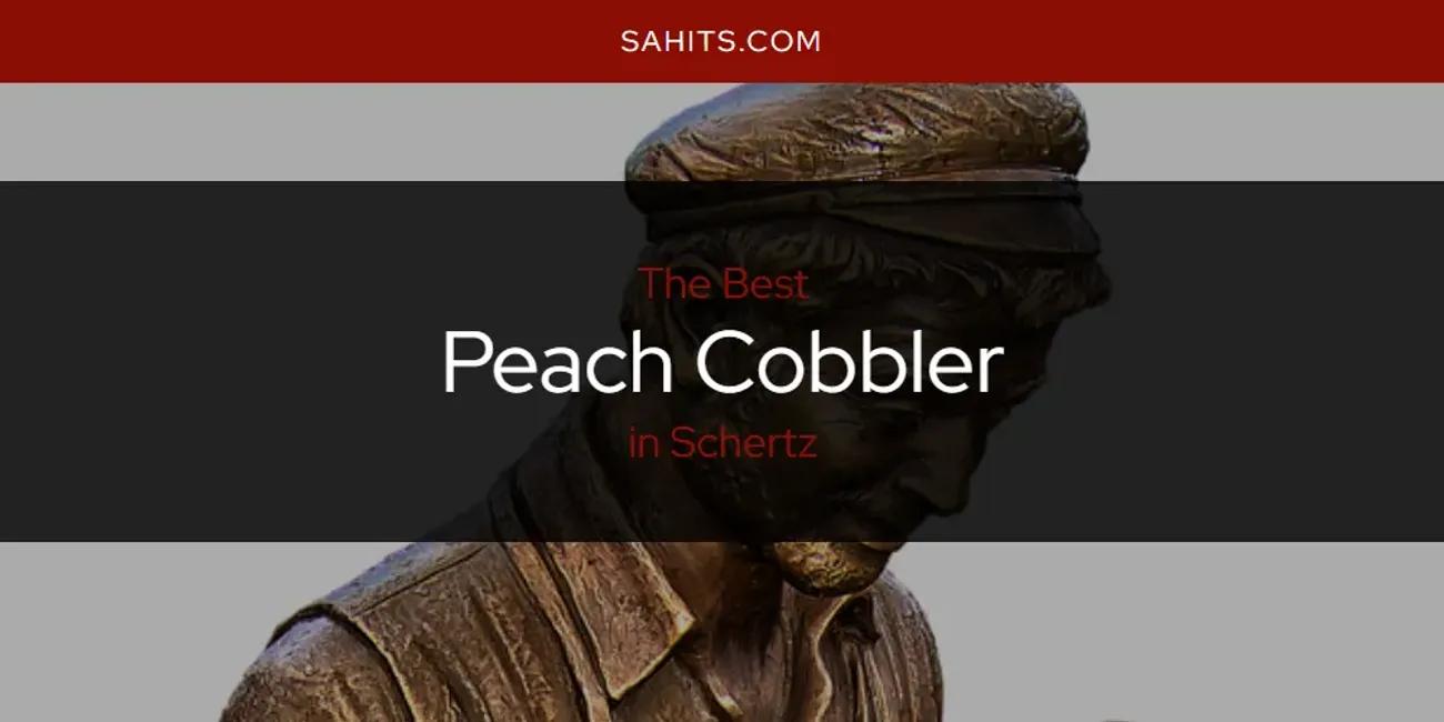 Schertz's Best Peach Cobbler [Updated 2024]