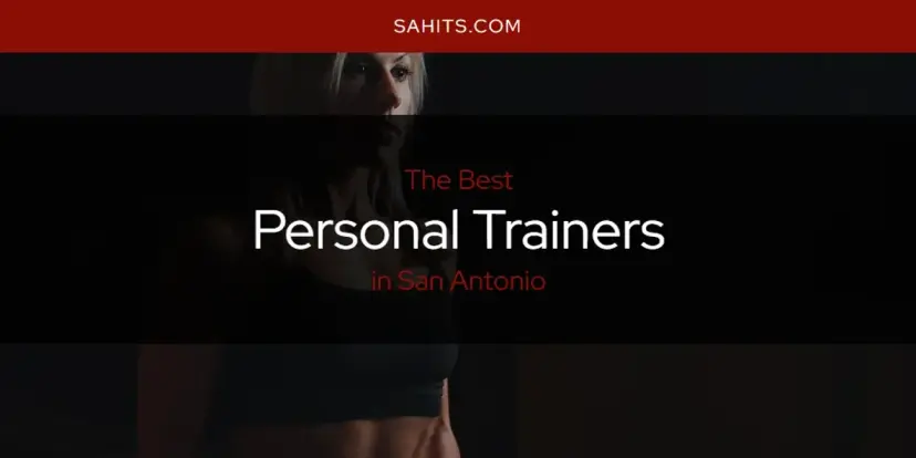 San Antonio's Best Personal Trainers [Updated 2024]
