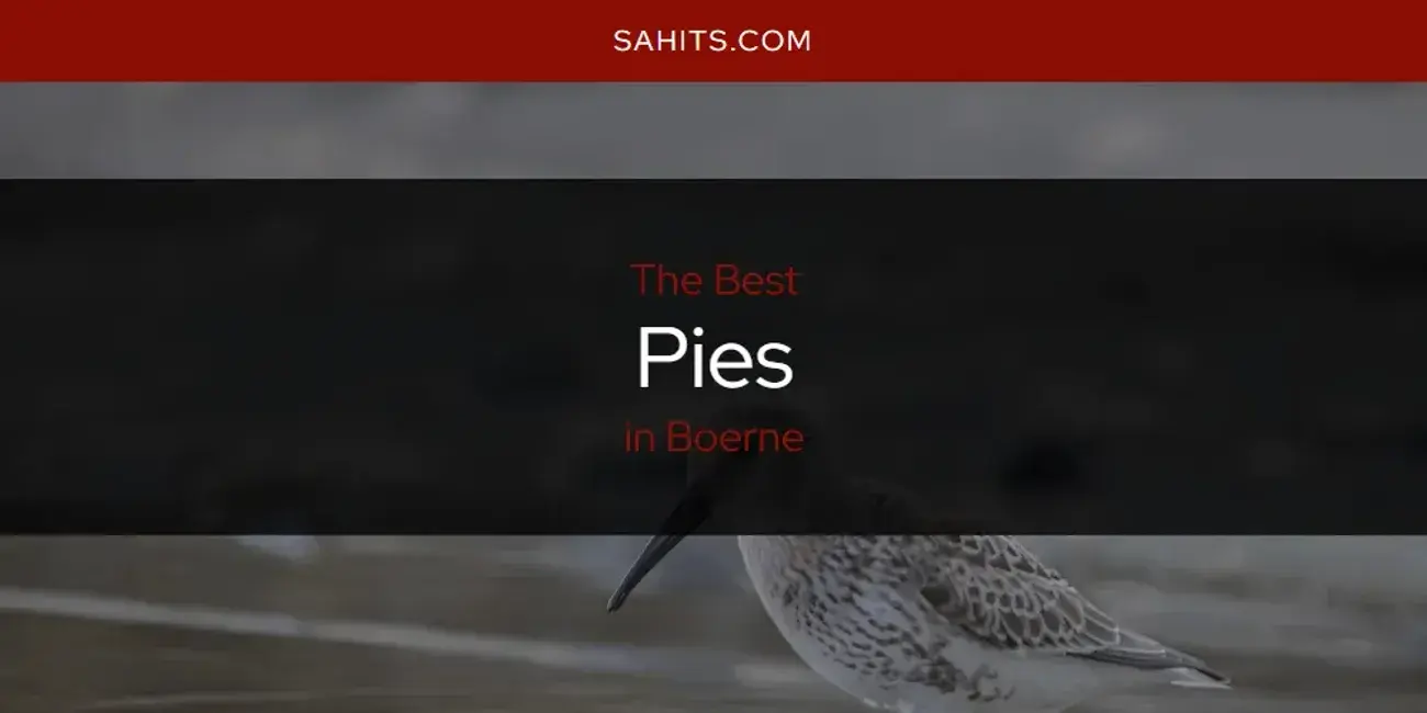 Boerne's Best Pies [Updated 2024]