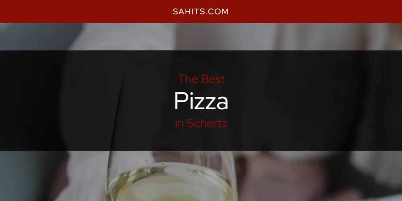 Schertz's Best Pizza [Updated 2024]