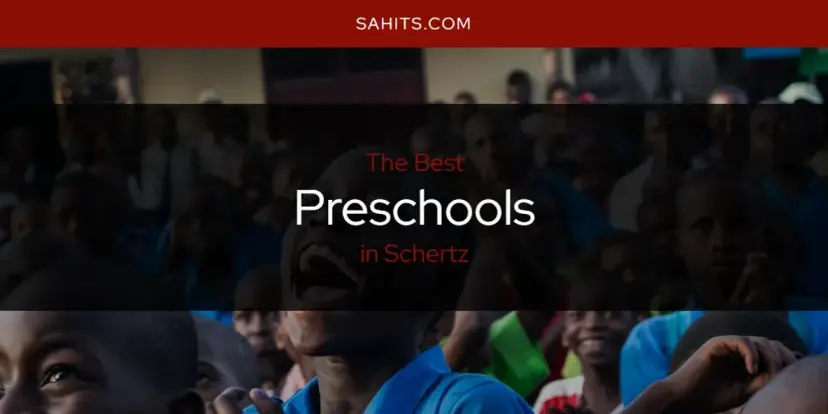Schertz's Best Preschools [Updated 2024]