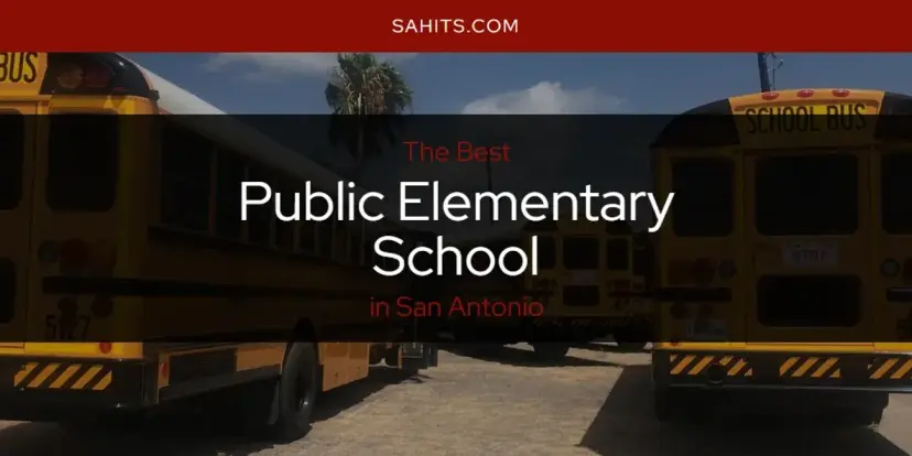 San Antonio's Best Public Elementary School [Updated 2024]