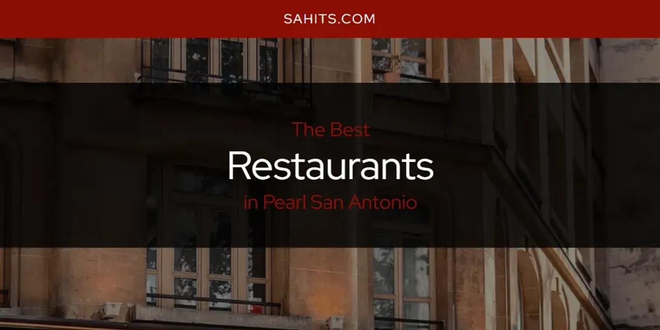 Pearl San Antonio's Best Restaurants [Updated 2024]