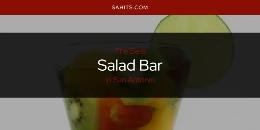 San Antonio's Best Salad Bar [Updated 2024]