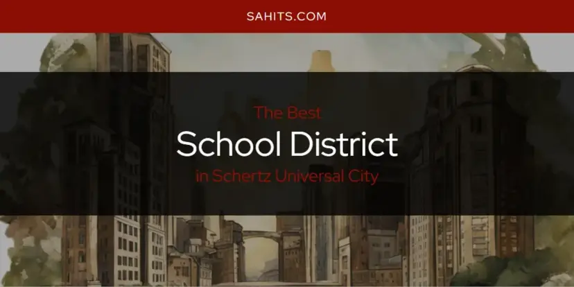 Schertz Universal City's Best School District [Updated 2024]
