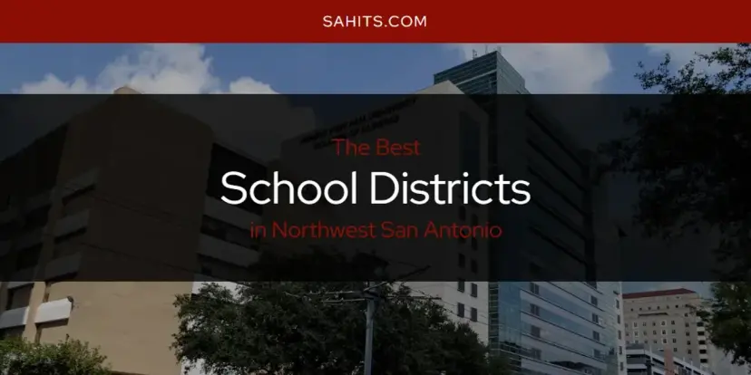 Northwest San Antonio's Best School Districts [Updated 2024]