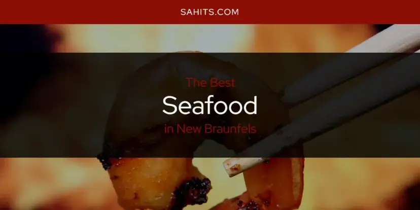 New Braunfels' Best Seafood [Updated 2024]