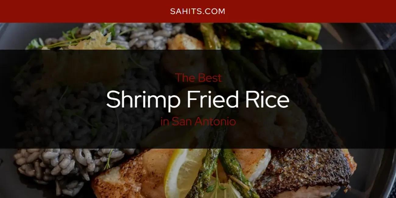 San Antonio's Best Shrimp Fried Rice [Updated 2024]