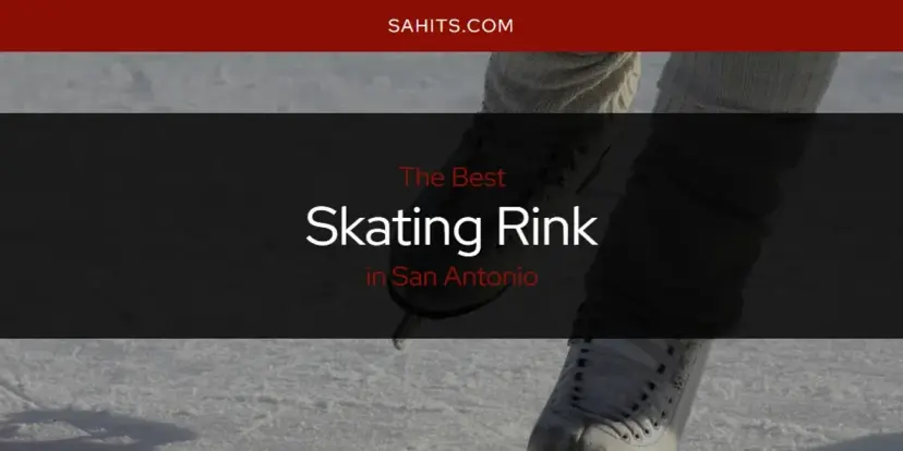San Antonio's Best Skating Rink [Updated 2024]