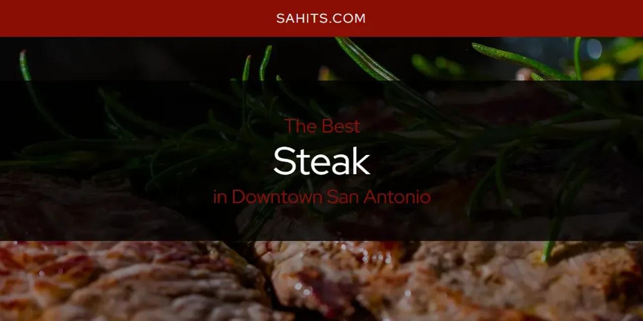 The Absolute Best Steak in Downtown San Antonio  [Updated 2024]