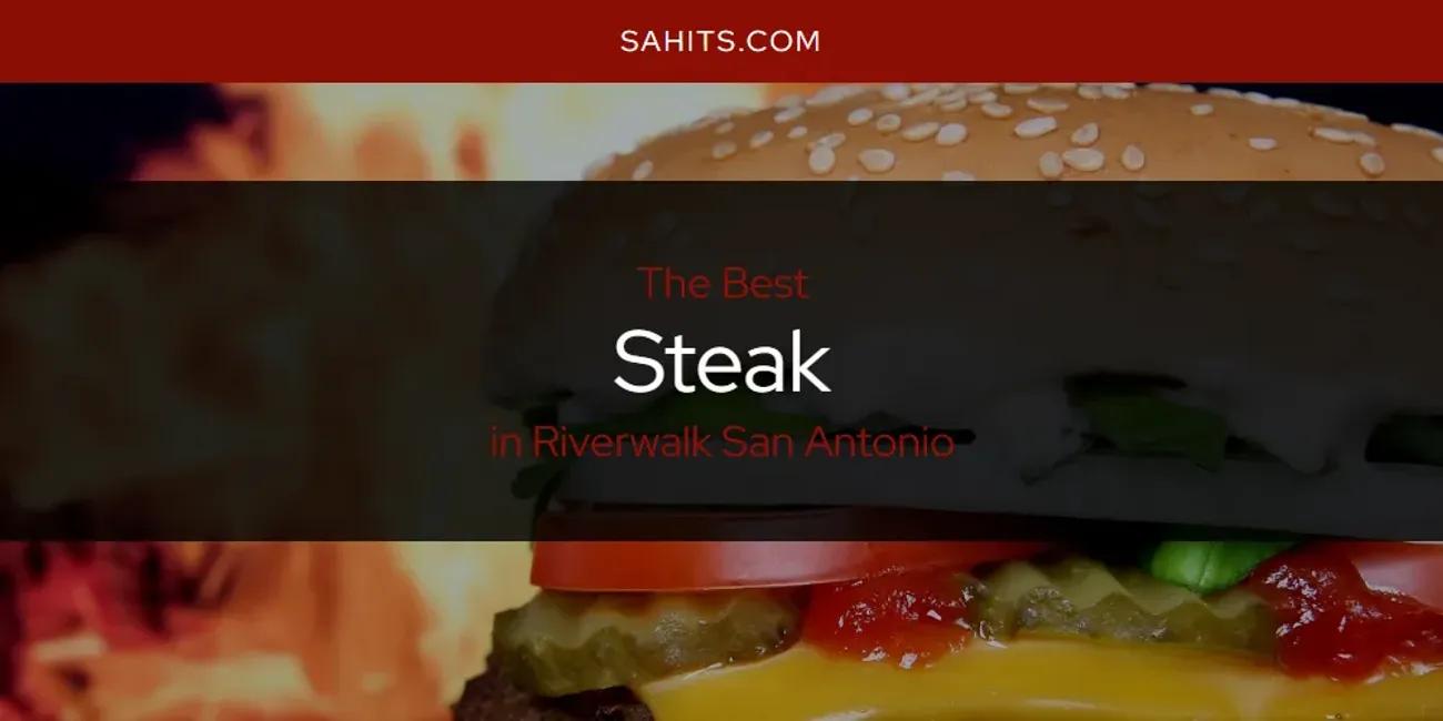 Riverwalk San Antonio's Best Steak [Updated 2024]