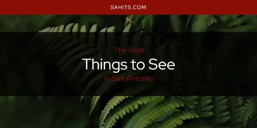 San Antonio's Best Things to See [Updated 2024]