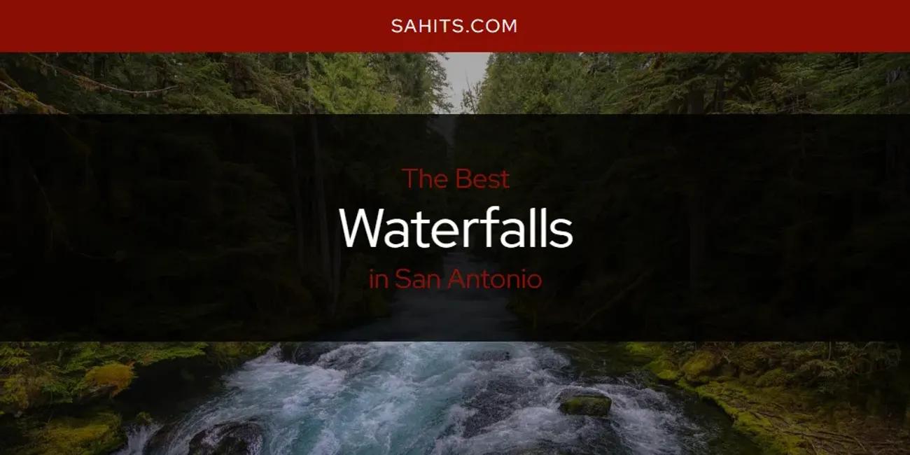 San Antonio's Best Waterfalls [Updated 2024]