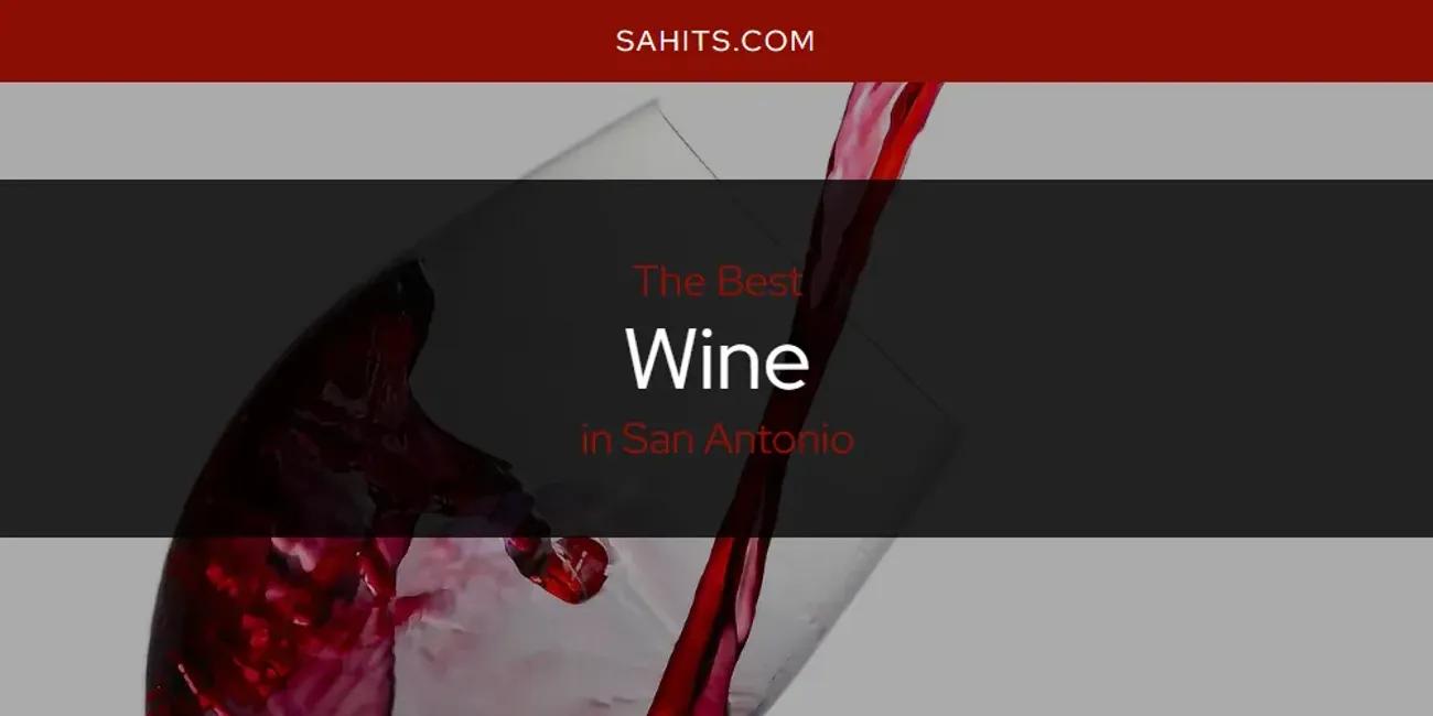 San Antonio's Best Wine [Updated 2024]