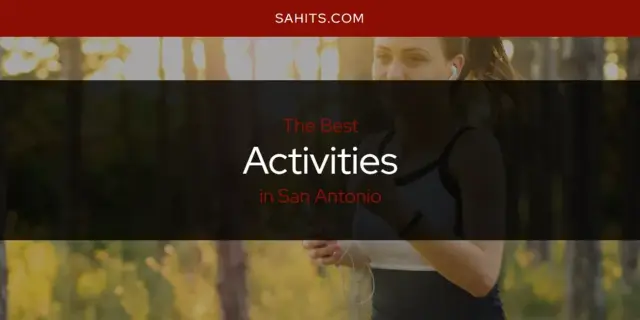 The Absolute Best Activities in San Antonio  [Updated 2023]