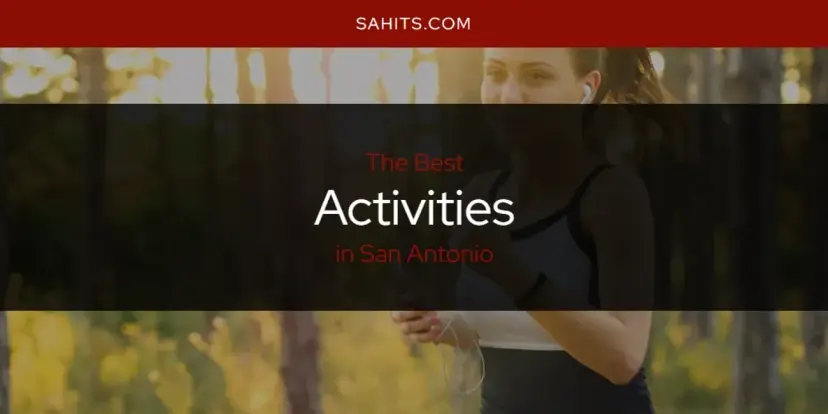 The Absolute Best Activities in San Antonio  [Updated 2024]