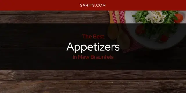 The Absolute Best Appetizers in New Braunfels  [Updated 2024]
