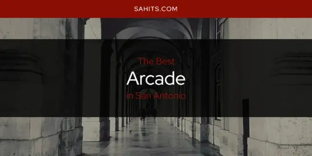 The Absolute Best Arcade in San Antonio  [Updated 2023]