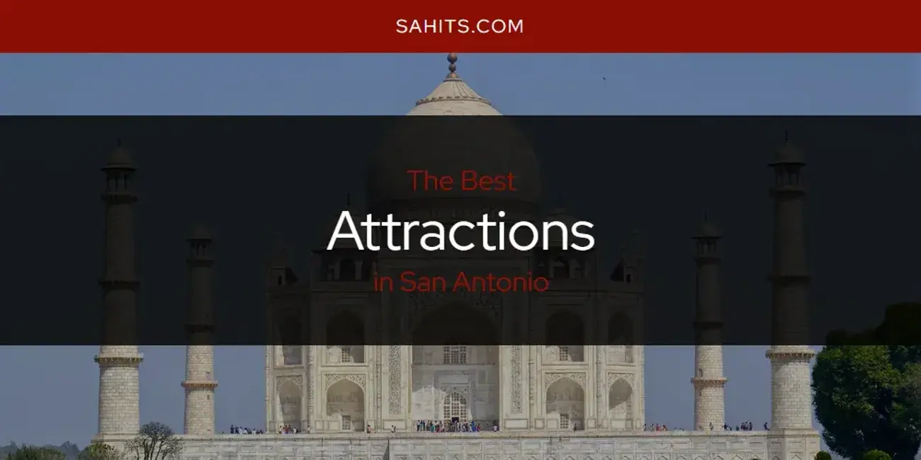The Absolute Best Attractions in San Antonio  [Updated 2024]