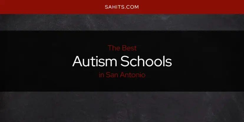 The Absolute Best Autism Schools in San Antonio  [Updated 2024]