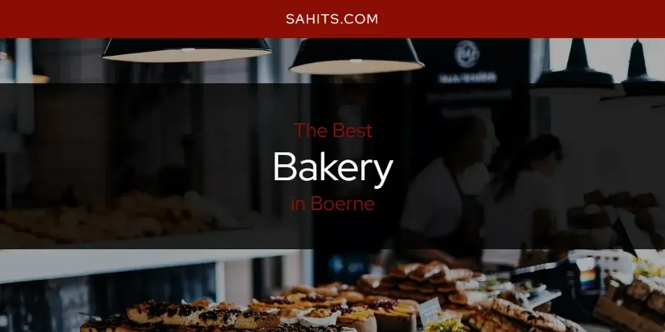 The Absolute Best Bakery in Boerne  [Updated 2023]
