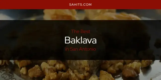 The Absolute Best Baklava in San Antonio  [Updated 2024]