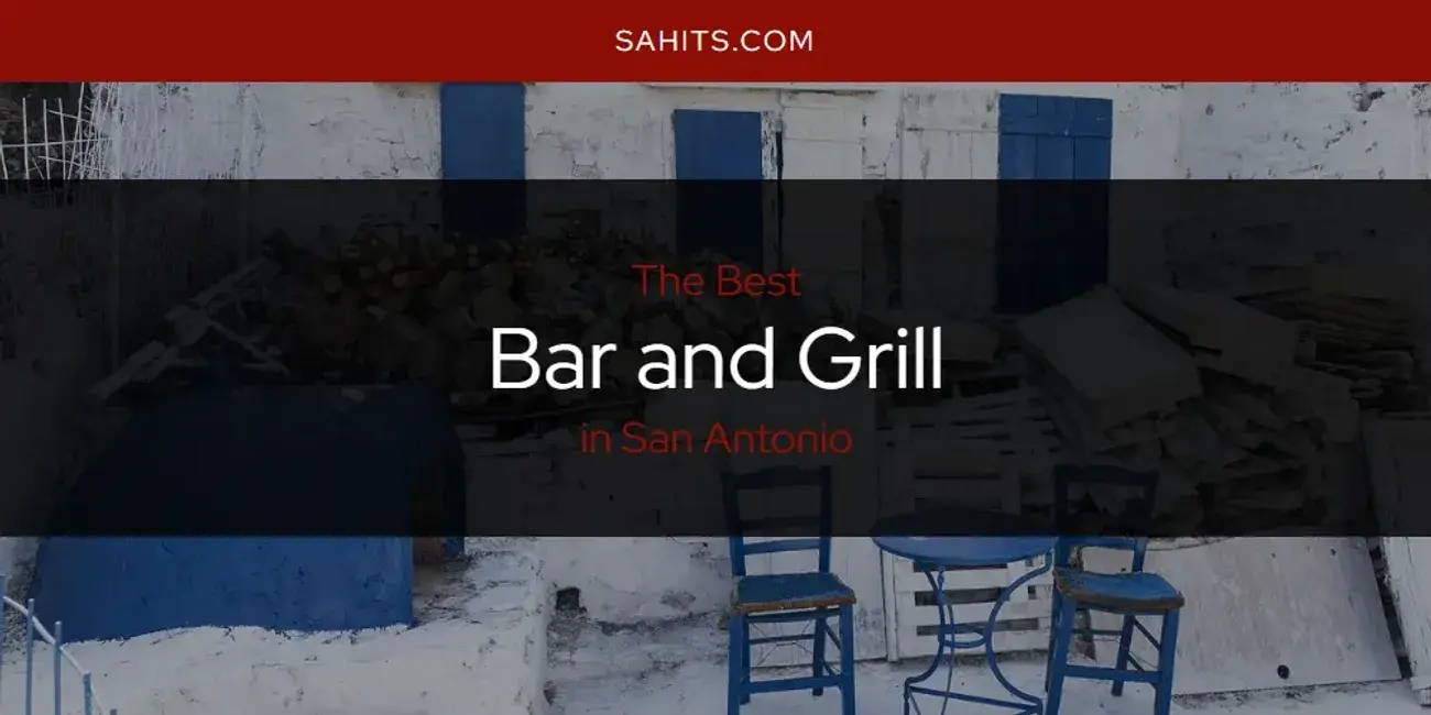 The Absolute Best Bar and Grill in San Antonio  [Updated 2024]