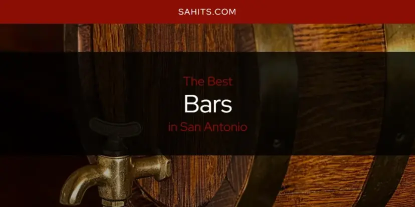 The Absolute Best Bars in San Antonio  [Updated 2024]
