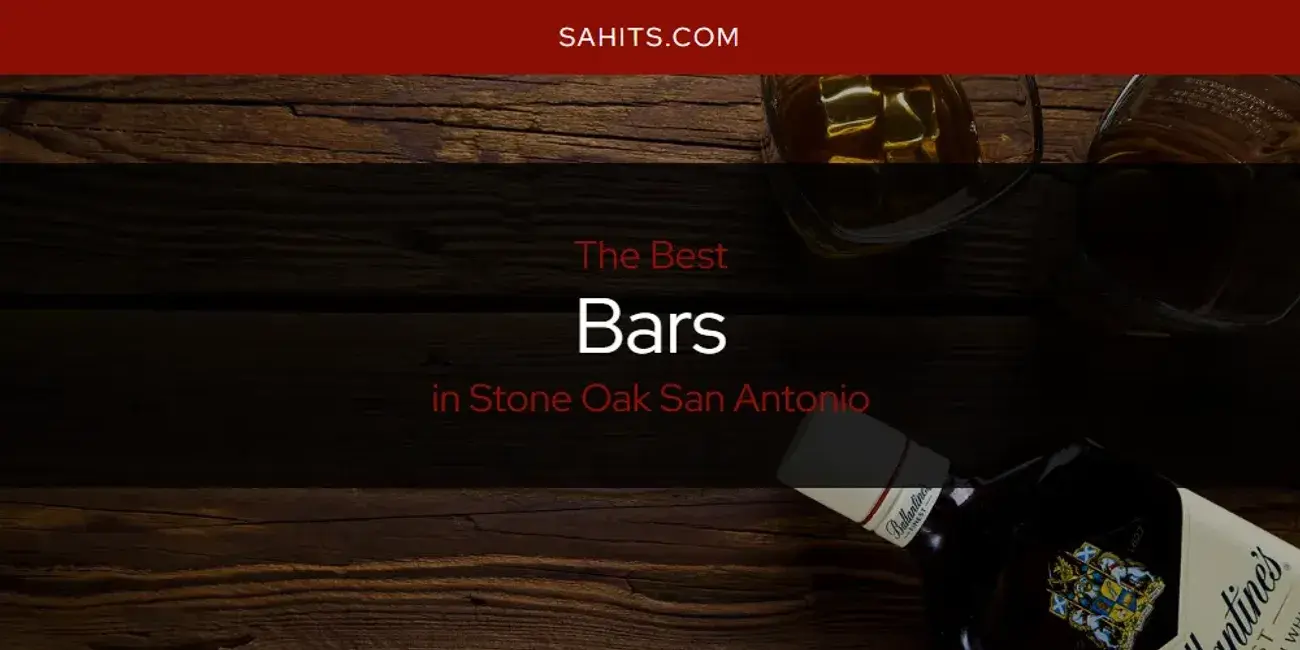 The Absolute Best Bars in Stone Oak San Antonio  [Updated 2024]