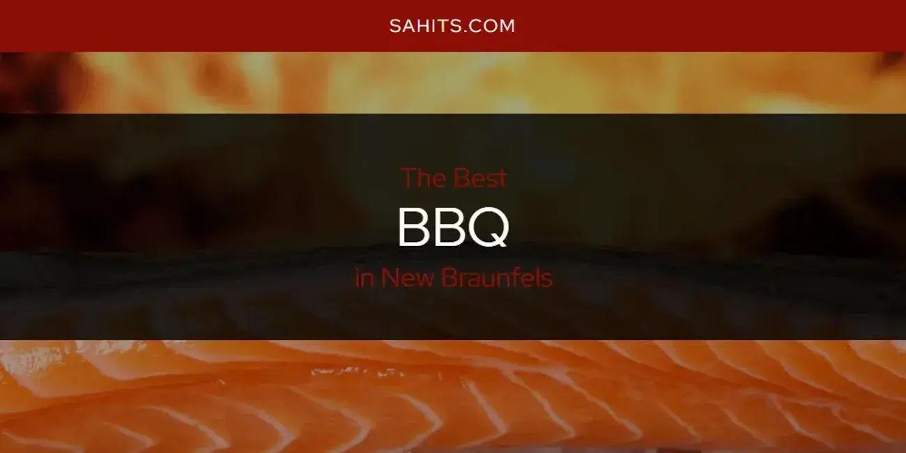 The Absolute Best BBQ in New Braunfels  [Updated 2023]