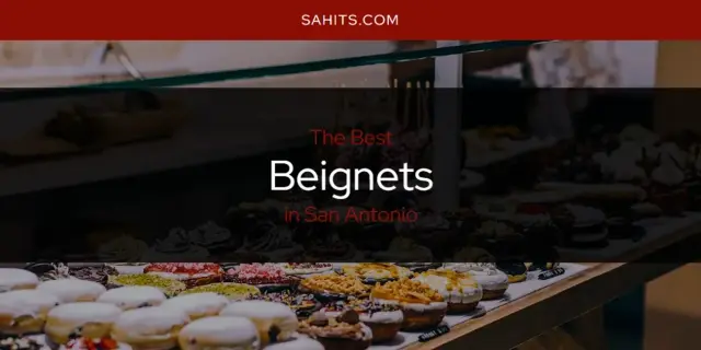 The Absolute Best Beignets in San Antonio  [Updated 2024]